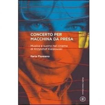 Concerto per macchina da presa. Musica e suono nel cinema di Krzysztof Kieslowski