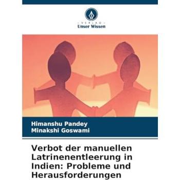 Pandey, Himanshu: Verbot der manuellen Latrinenentleerung in Indien: Probleme und Herausforderungen