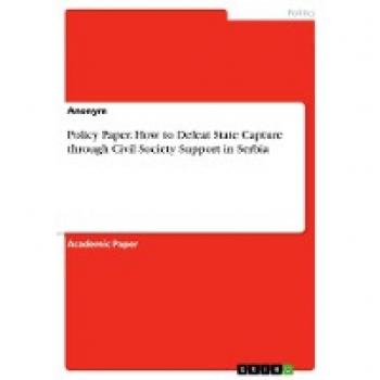 Policy Paper. How to Defeat State Capture through Civil Society Support in Serbia