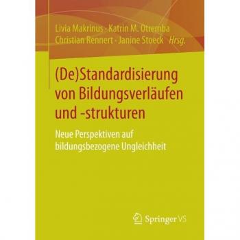 (De)Standardisierung von Bildungsverläufen und -strukturen