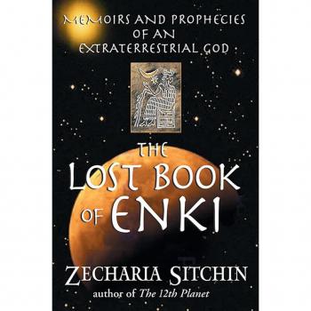 Lost Book of Enki: Memoirs and Prophecies of an Extraterrestrial God