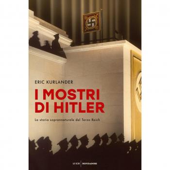 I mostri di Hitler. La storia soprannaturale del Terzo Reich