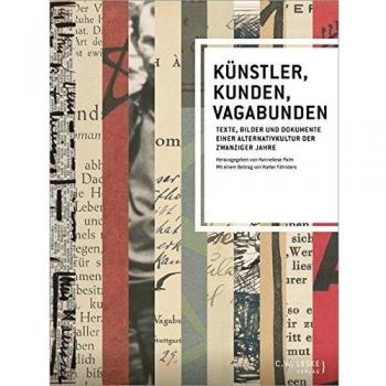 Künstler, Kunden, Vagabunden: Texte, Bilder und Dokumente einer Alternativkultur der zwanziger Jahre (Bibliothek der Archive)