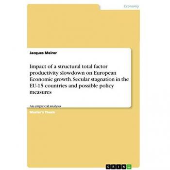 Meirer, Jacques: Impact of a structural total factor productivity slowdown on European Economic growth. Secular stagnation in the EU-15 countries and possible policy measures