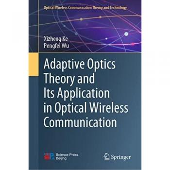 Wu, Pengfei: Adaptive Optics Theory and Its Application in Optical Wireless Communication