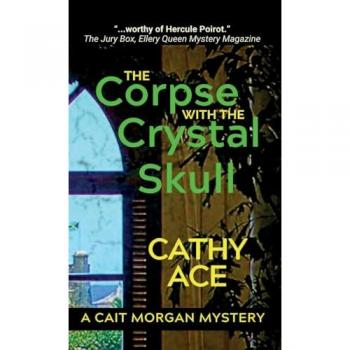 The Corpse with the Crystal Skull (Cait Morgan Mysteries)