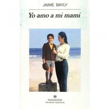 Jaime Bayly Yo Amo A Mi Mami (Narrativas Hispánicas)