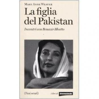 La figlia del Pakistan. Incontri con Benazir Bhutto