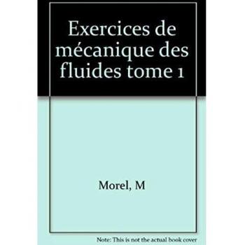 EXERCICES DE MECANIQUE DES FLUIDES TOME 1