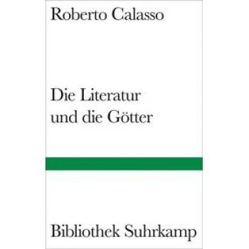 Roberto Calasso Die Literatur Und Die Götter (Bibliothek Suhrkamp)