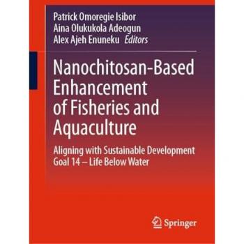 Nanochitosan-Based Enhancement of Fisheries and Aquaculture: Aligning with Sustainable Development Goal 14 – Life Below Water