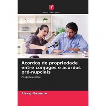 Acordos de propriedade entre cônjuges e acordos pré-nupciais: Pesquisa jurídica