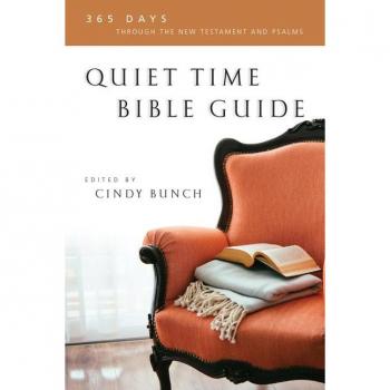 Cindy Bunch Quiet Time Bible Guide: 365 Days Through The New Testament And Psalms