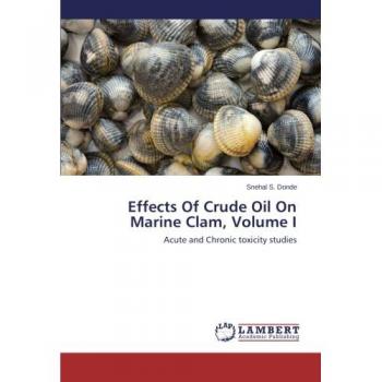 Effects Of Crude Oil On Marine Clam Volume I