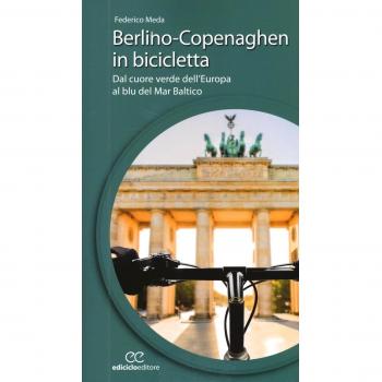 Berlino-Copenaghen in bicicletta. Dal cuore verde dell'uropa al blu del Mar Baltico