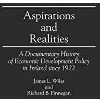 Aspirations and Realities: A Documentary History of Economic Development Policy in Ireland Since 1922