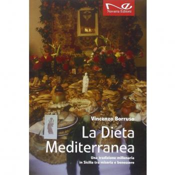 La dieta mediterranea. Una tradizione millenaria in Sicilia tra miseria e benessere