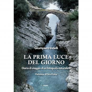 La prima luce del giorno. Diario di viaggio di un fotografo naturalista
