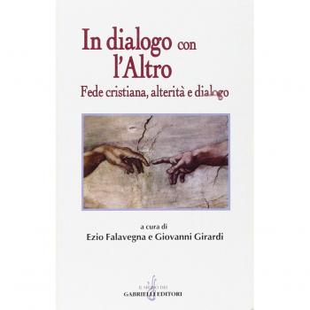 In dialogo con l'altro. Fede cristiana, alterità e dialogo