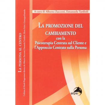 La promozione del cambiamento. Con la psicoterapia centrata sul cliente e l'approccio centrato sulla persona