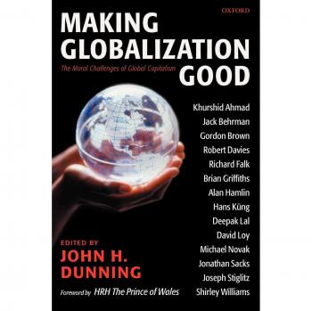 Making Globalization Good: The Moral Challenges of Global Capitalism