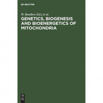Genetics Biogenesis and Bioenergetics of Mitochondria