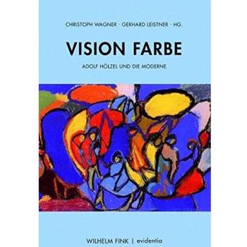 Vision Farbe. Adolf Hölzel und die Moderne