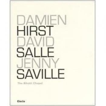 Damien Hirst, David Salle, Jenny Saville. The Bilotti Chapel. Catalogo della mostra