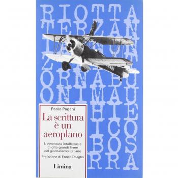 La scrittura è un aeroplano. L'avventura intellettuale di otto grandi firme del giornalismo italiano