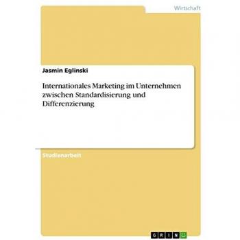 Internationales Marketing im Unternehmen zwischen Standardisierung und Differenzierung