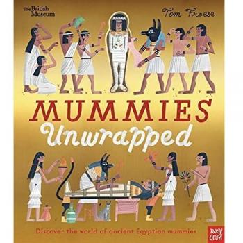 Mummies Unwrapped: A Journey Through Time and History with the British Museum