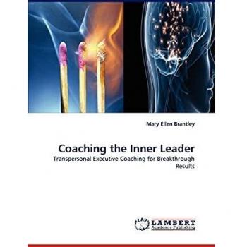 Coaching the Inner Leader: Transpersonal Executive Coaching for Breakthrough Results