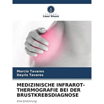 MEDIZINISCHE INFRAROT-THERMOGRAFIE BEI DER BRUSTKREBSDIAGNOSE: Eine Einführung