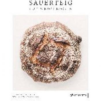 Sauerteig. Gutes Brot backen