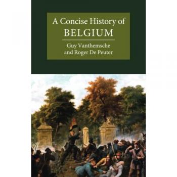 Cambridge Academic A Concise History of Belgium