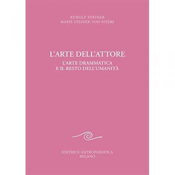L' arte dell'attore. L'arte drammatica e il resto dell'umanità