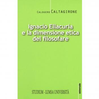 Ignacio Ellacurìa e la dimensione etica filosofare