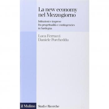 La new economy nel Mezzogiorno. Istituzioni e imprese fra progettualità e contingencies in Sardegna