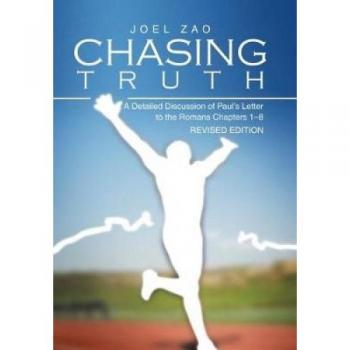 Chasing Truth: A Detailed Discussion of Paul's Letter to the Romans Chapters 1-8