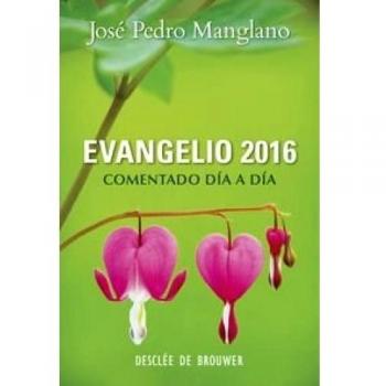 Evangelio 2016:comentado dÃ­a a dÃ­a
