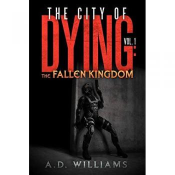 The City of Dying: The Fallen Kingdom: Vol. 1: The Intrusion