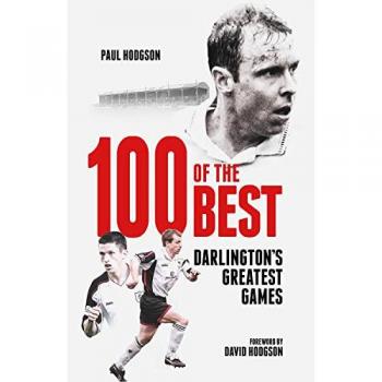One Hundred of the Best : Darlington's Greatest Games