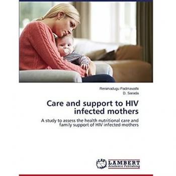 Care and support to HIV infected mothers: A study to assess the health nutritional care and family support of HIV infected mothers