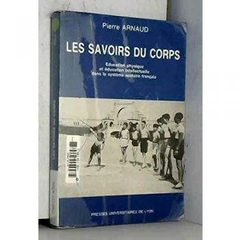 Les savoirs du corps. : Education physique et éducation intellectuelle dans le système scolaire français