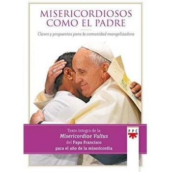 Misericordiosos como el padre: claves y propuestas para la comunidad evangelizadora