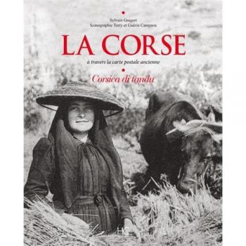 La Corse : A travers la carte postale ancienne. Corsica di tandu