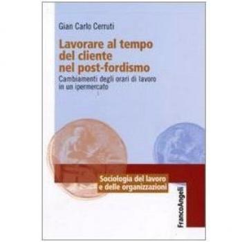 Lavorare al tempo del cliente nel post-fordismo. Cambiamenti degli orari di lavoro in un ipermercato