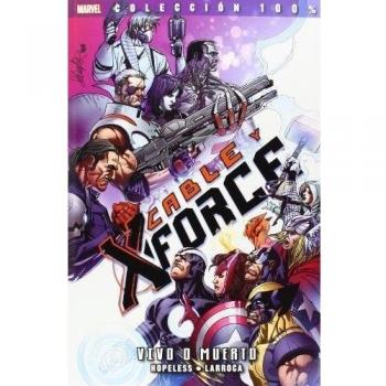 Cable Y X-Force 2. Vivo O Muerto (100% Marvel