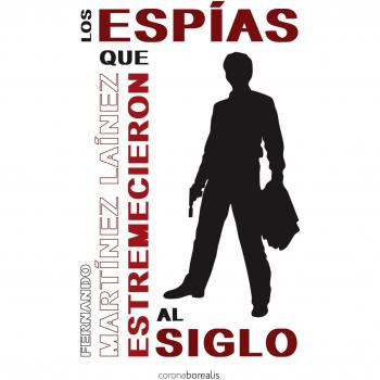 Espias que estremecieron al siglo