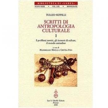 Scritti di antropologia culturale. I. I problemi teorici, gli incontri di culture, il mondo contadino. II. La festa, la protezione magica, il potere.